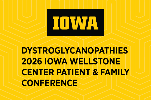 Dystroglycanopathies 2026 Iowa Wellstone Center Patient and Family Conference